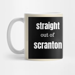 straight out of scranton tee Mug